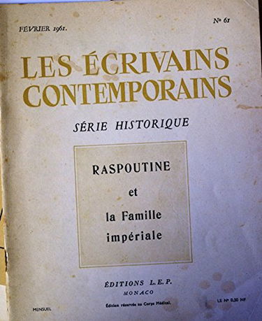 Les écrivains contemporains. N° 61. Série historique : Raspoutine et la famille impériale. Edition réservée au corps médical. Editions L.E.P. Février 1961.