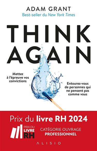 Think again : mettez à l'épreuve vos convictions, entourez-vous de personnes qui ne pensent pas comme vous