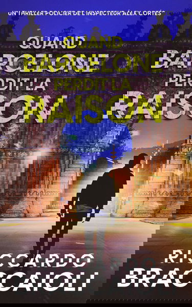 Quand Barcelone Perdit la Raison: Un thriller policier de l’inspecteur Álex Cortés