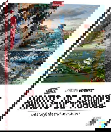 Les Hauts-de-France: Des origines à nos jours