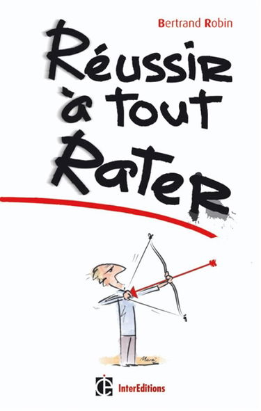 Réussir à tout rater
