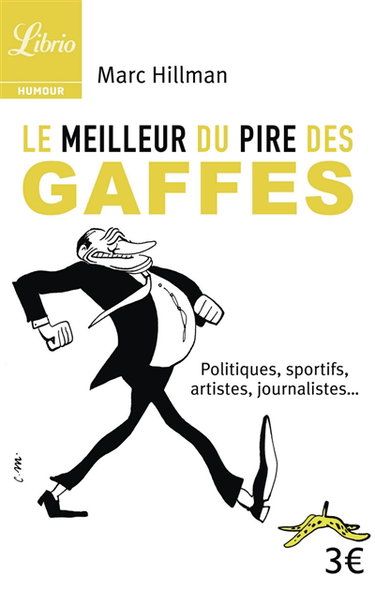Couverture de Le meilleur du pire des gaffes : politiques, sportifs, artistes, journalistes...