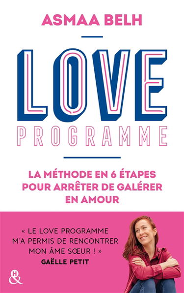 Love programme : la méthode en 6 étapes pour arrêter de galérer en amour