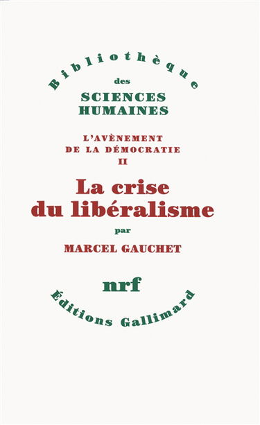 L'avènement de la démocratie. Vol. 2. La crise du libéralisme : 1880-1914