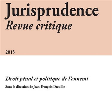 Jurisprudence : revue critique, n° 2015. Droit pénal et politique de l'ennemi