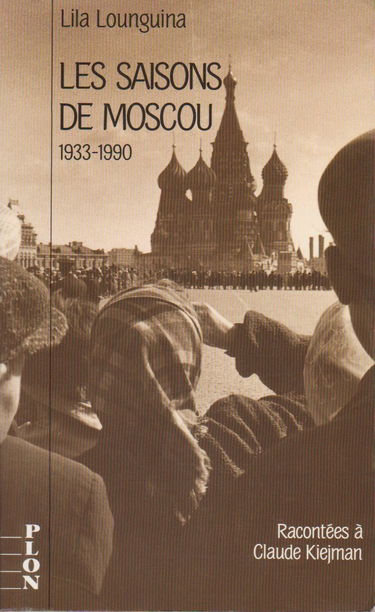 Les Saisons de Moscou : 1933-1990, racontées à Claude Kiejman