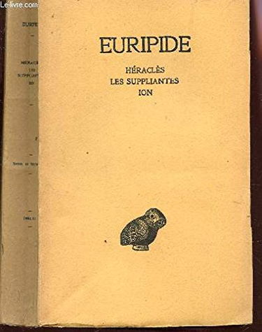 Héraclès - Les Suppliantes - Ion. Texte traduit par Léon Parmentier et Henri Grégoire.