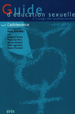 Guide d'éducation sexuelle : à l'usage des professionnels. Vol. 1. L'adolescence