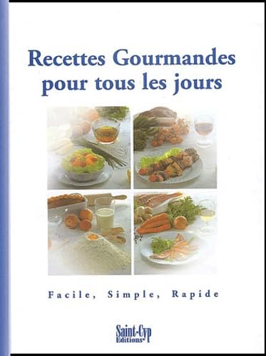 Recettes gourmandes pour tous les jours: Facile, simple, rapide