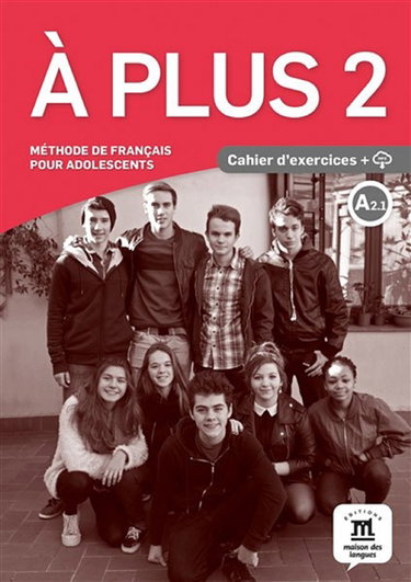 A plus 2 : méthode de français pour adolescents, A2.1 : cahier d'exercices + CD