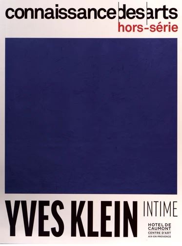 Couverture de Yves Klein : intime : Hôtel de Caumont, centre d'art, Aix-en-Provence
