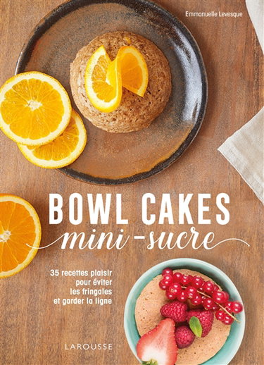 Couverture de Bowl cakes mini-sucre : 35 recettes plaisir pour éviter les fringales et garder la ligne