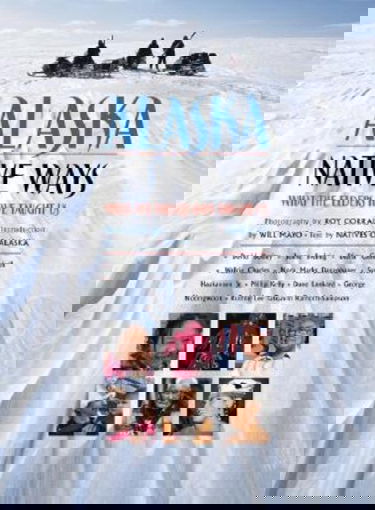 Alaska Native Ways: What the Elders Have Taught Us