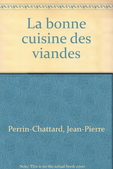 La bonne cuisine des viandes