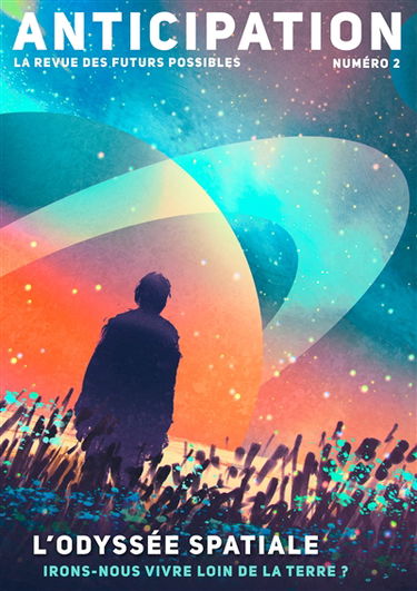 Anticipation N°2 : L'Odyssée spatiale : irons-nous vivre loin de la Terre ?