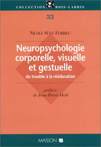 Neuropsychologie corporelle, visuelle et gestuelle: Du trouble à la rééducation