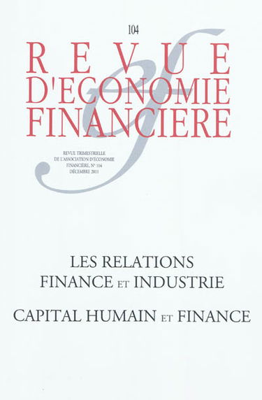 Revue d'économie financière, n° 104. Les relations finance et industrie, capital humain et finance
