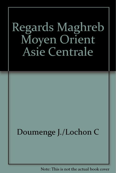 Regards sur le Maghreb, Moyen-Orient et l'Asie centrale