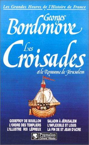 Couverture de Les Croisades et le royaume de Jérusalem par Georges Bordonove