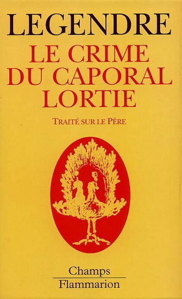 Le crime du caporal Lortie : traité sur le père