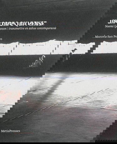 Un corps qui pense : Noemi Lapzeson : transmettre en danse contemporaine