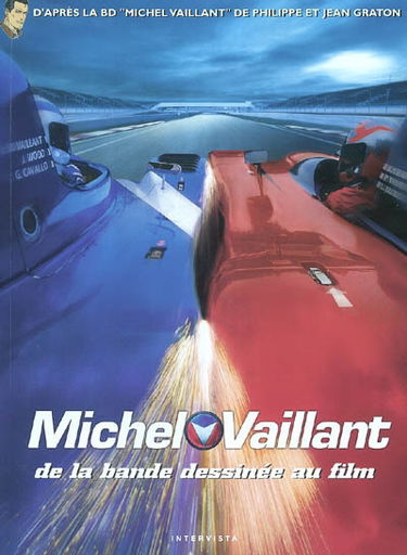 Michel Vaillant, de la bande dessinée au film : d'après la BD Michel Vaillant de Philippe et Jean Graton : un film de Louis-Pascal Couvelaire, produit par Pierre-Ange le Pogam