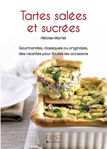 Tartes salées et sucrées : gourmandes, classiques ou originales, des recettes pour toutes les occasions