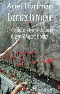 Exorciser la terreur : l'incroyable et interminable procès du général Augusto Pinochet