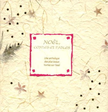 Noël, contes et fables : une anthologie des plus beaux textes littéraires
