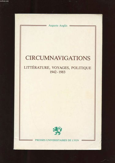 Circumnavigations : littérature, voyages, politique, 1942-1983