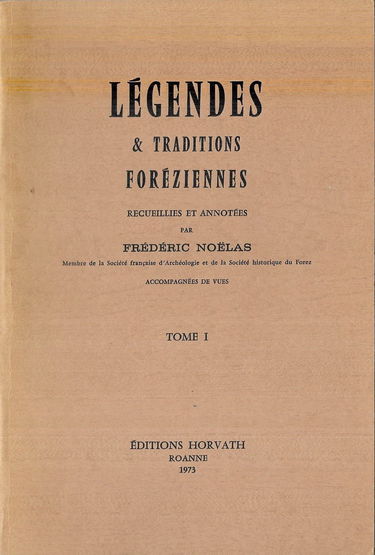 Légendes et traditions foreziennes, recueillies et annotées par frédéric noëlas.