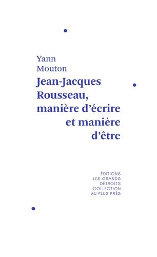 Jean-Jacques Rousseau, manière d'écrire et manière d'être