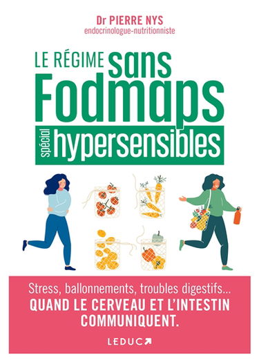 Le régime fodmaps pour les hypersensibles : angoisse, peurs, déprime, stress, ballonnements, brûlures gastriques... les aliments qui apaisent : le 1er régime pour soigner ses émotions