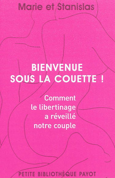 Bienvenue sous la couette ! : comment le libertinage a réveillé notre couple