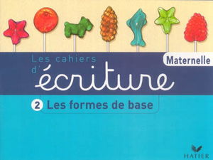Les cahiers d'écriture maternelle. Vol. 2. Les formes de base