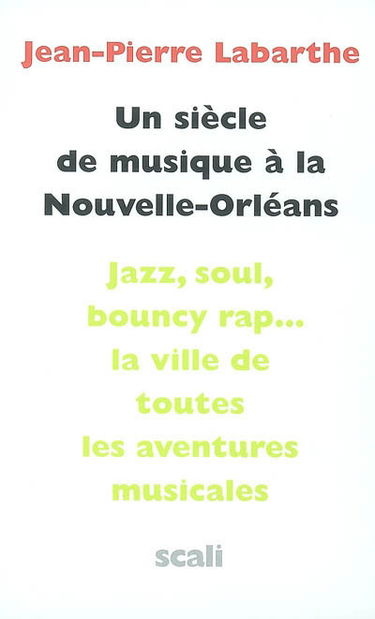 Un siècle de musique à La Nouvelle-Orléans : des tam-tams vaudous au rap, quintessence de la musique populaire orléanaise par les figures cardinales du groove