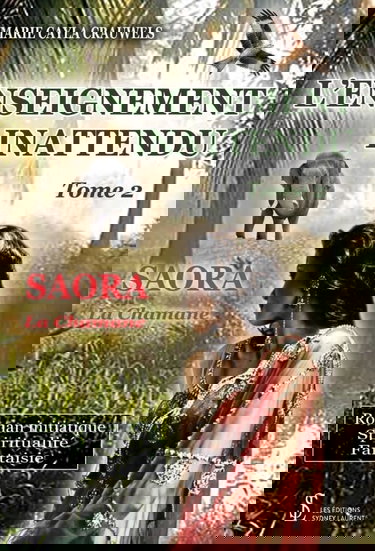 L'ENSEIGNEMENT INATTENDU: Tome 2 - SAORA La Chamane