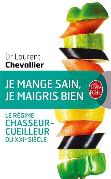 Je mange sain, je maigris bien : le régime chasseur-cueilleur du XXIe siècle