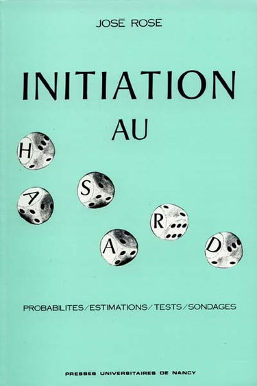 Initiation au hasard : probabilités, estimations, tests, sondages