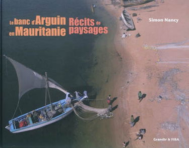 Le banc d'Arguin en Mauritanie : récits de paysages
