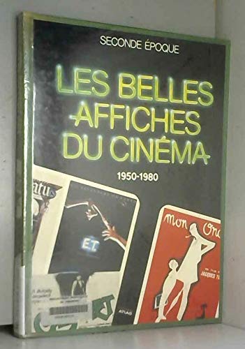 Les Belles affiches du cinéma. Vol. 2. Seconde époque : 1950-1980