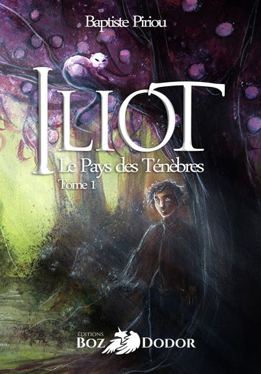 Iliot Tome 1 : Le Pays des Ténèbres