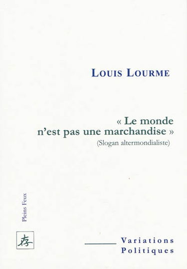 Le monde n'est pas une marchandise (slogan altermondialiste)