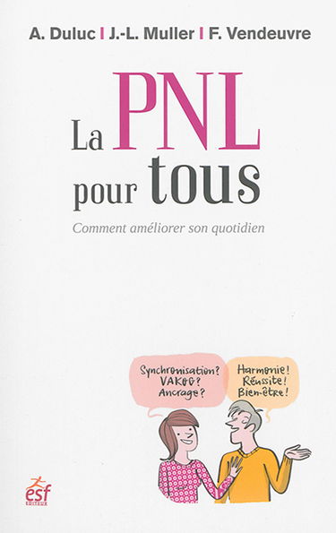 La PNL pour tous : comment améliorer son quotidien