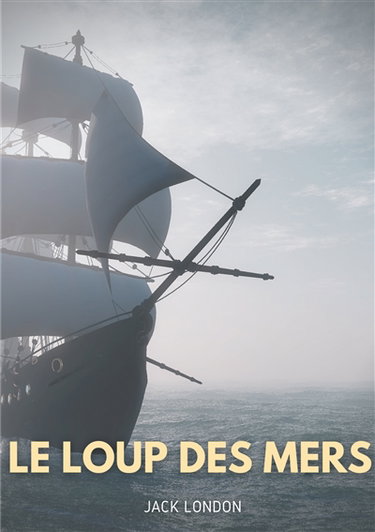 Couverture de Le loup des mers : de Jack London