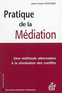 Pratique de la médiation : une méthode alternative à la résolution des conflits