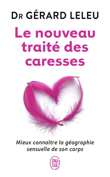 Le nouveau traité des caresses : mieux connaître la géographie sensuelle de son corps