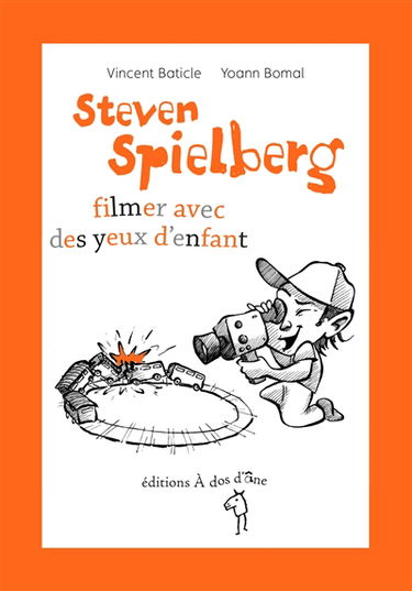 Steven Spielberg : filmer avec des yeux d'enfant