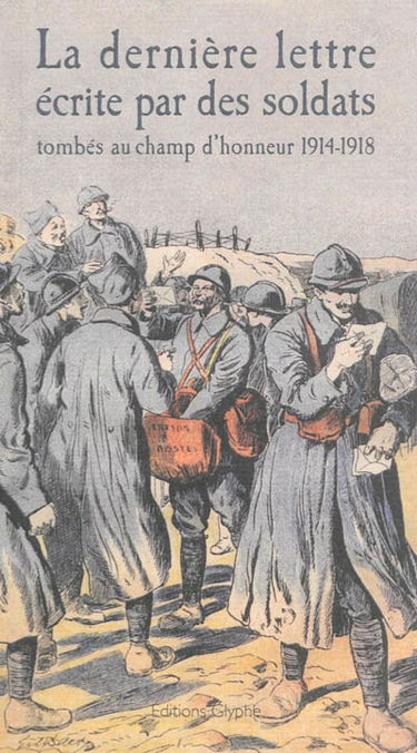 La dernière lettre écrite par des soldats tombés au champ d'honneur, 1914-1918 : extraits de l'édition originale de 1923
