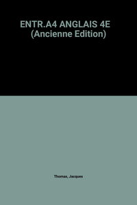 ENTR.A4 ANGLAIS 4E (Ancienne Edition)